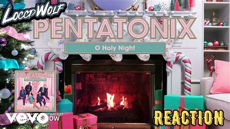 I GOT CHILLS! Pentatonix - O Holy Night (Yule Log Audio) | FIRST TIME REACTION - YouTube