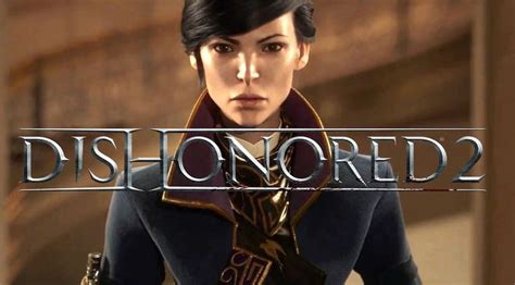 Dishonored 2: Character, Plot, and Mission Details Revealed