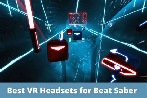 7 Best VR Headsets for Beat Saber - TechnoChops