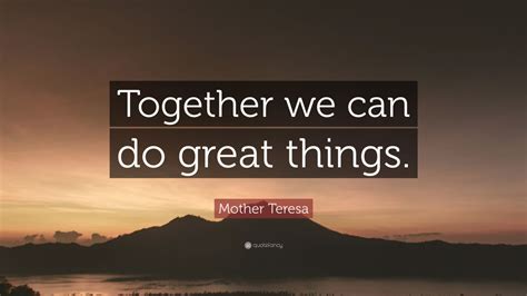 Mother Teresa Quote: “Together we can do great things.” (12 wallpapers ...