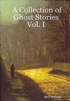 A Collection of Ghost Stories - Vol. 1 by Neil Wesson