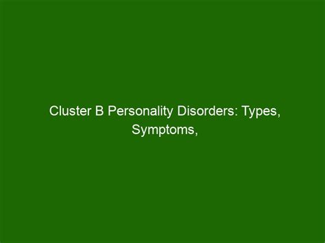 Cluster B Personality Disorders: Types, Symptoms, & Treatment - Health ...