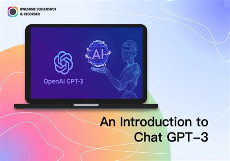 An Introduction to Chat GPT-3: How to Use GPT-3 for Chatbot