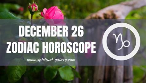 December 26 Zodiac – Personality, Compatibility, Birthday Element, Ruling Planet, Career and ...