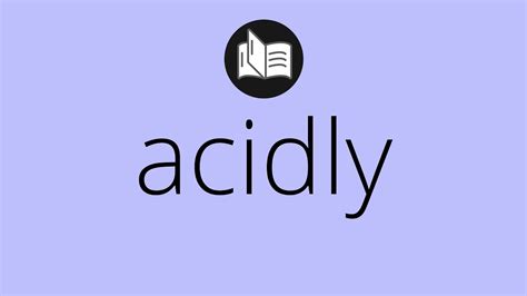 What ACIDLY means • Meaning of ACIDLY • acidly MEANING • acidly DEFINITION - YouTube