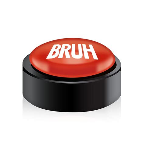 Bruh Button | Bruh, Buttons, Red s