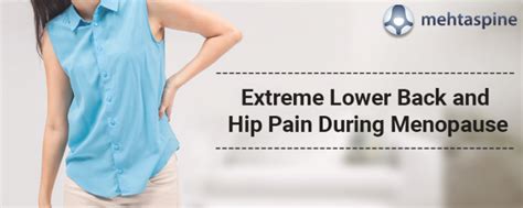 Extreme lower back and hip pain Menopause|MEHTA SPINE