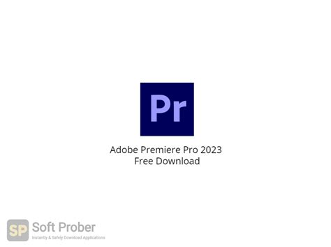 Adobe Premiere Pro 2023 Free Download - SoftProber