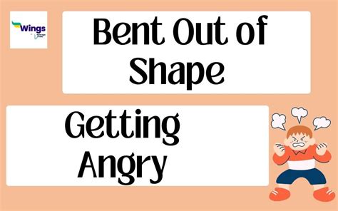 Bent Out of Shape Meaning, Examples, Synonyms | Leverage Edu