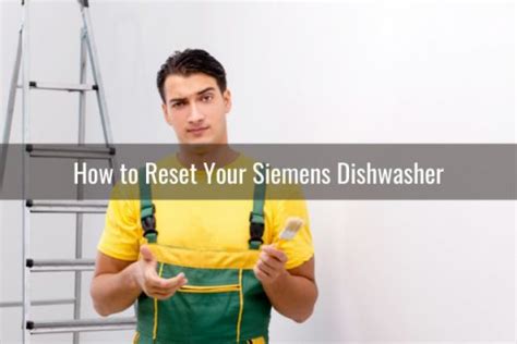 How to Reset Siemens Dishwasher - Ready To DIY