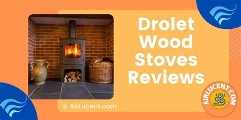 Drolet Wood Stoves Reviews: Are They Any Good? - Airlucent