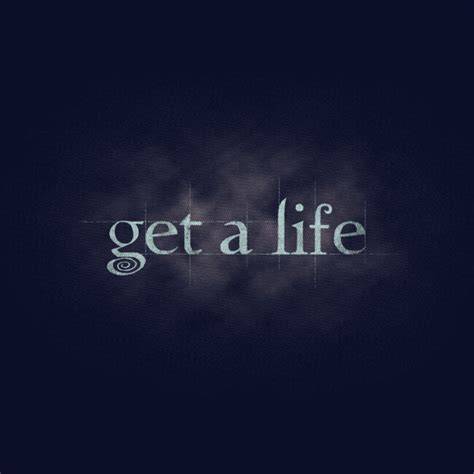 Get A Life T Shirt By LyonsDen Design By Humans