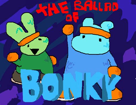 THE BALLAD OF BONKY WHAT?? by chuf777 on Newgrounds