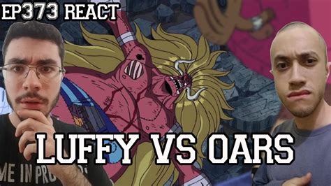 LUFFY VS OARS, A VERDADEIRA FORMA DE MORIA - One Piece Episódio 373 REACT - YouTube