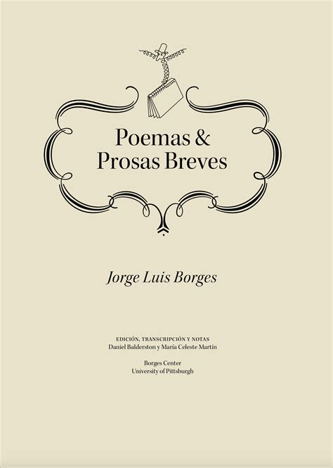 PDF version of Jorge Luis Borges. Poemas y prosas breves. Ed. Daniel Balderston and María ...