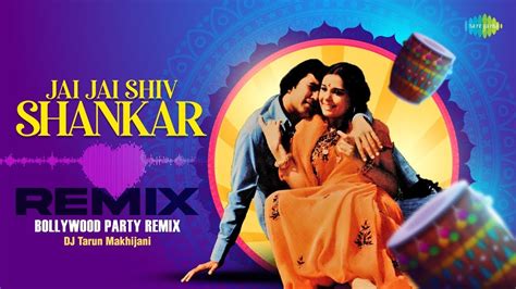 Jai Jai Shiv Shankar - Remix | Tarun Makhijani | Kishore Kumar | Lata ...