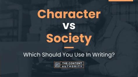 Character vs Society: Which Should You Use In Writing?