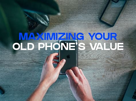 Maximizing Your Old Phone's Value