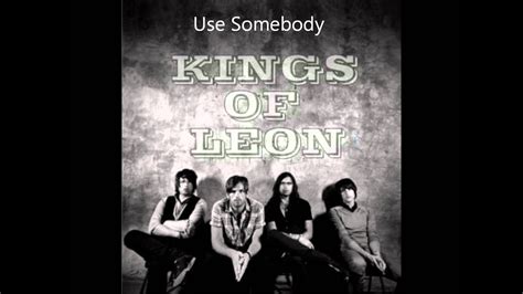 Kings of leon use somebody singer - lasopafolio