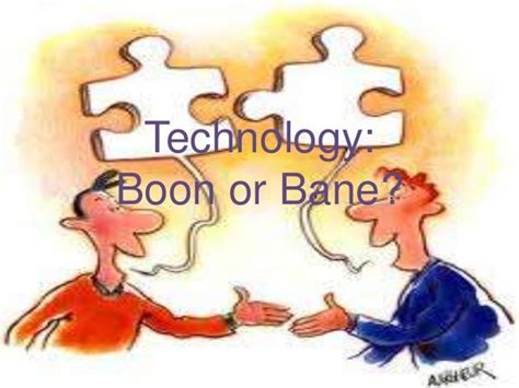 Technology boon or bane?