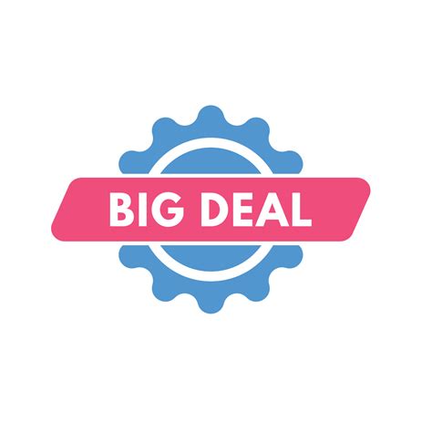 Big Deal text Button. Big Deal Sign Icon Label Sticker Web Buttons 23653835 Vector Art at Vecteezy