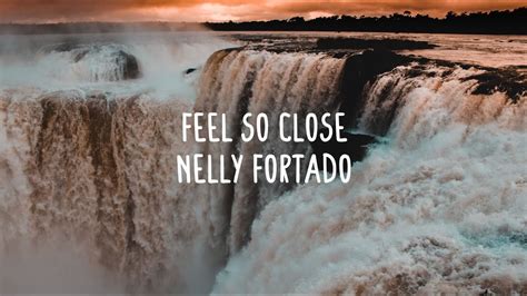 Nelly Furtado - Feel So Close (Lyrics) - YouTube