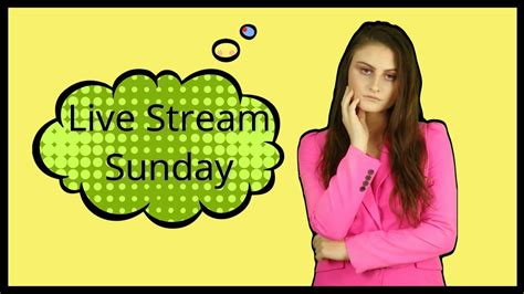 Live Stream Sunday!🌼 🌻 - YouTube