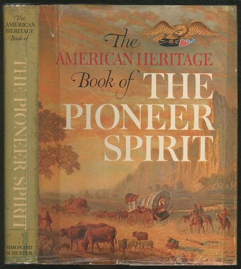 The American Heritage Book of the Pioneer Spirit by KETCHUM, Richard M ...