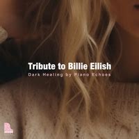 Tribute to Billie Eilish - Dark Healing by Piano Echoes／Piano Echoes｜音楽ダウンロード・音楽配信サイト mora ...