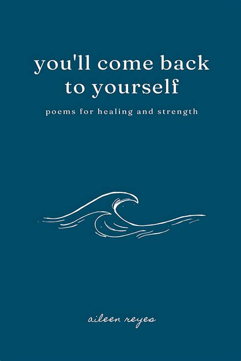 You'll Come Back to Yourself: Poems for Healing and Strength by Aileen ...