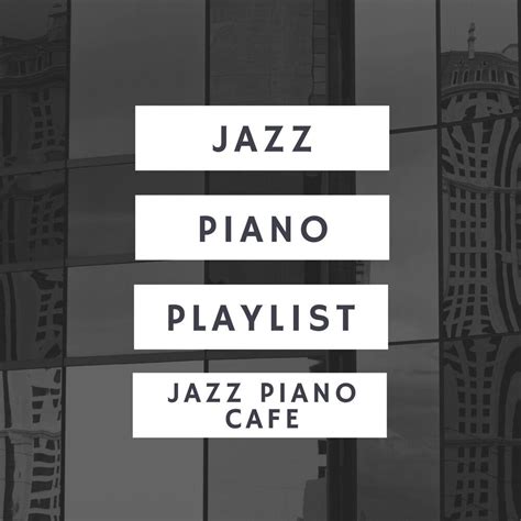 Jazz Piano Cafe - Jazz Playlist mp3 buy, full tracklist