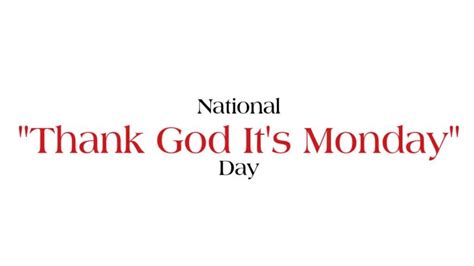 National Thank God Its Monday Day 2023: Date, History and Significance - Eduvast.com