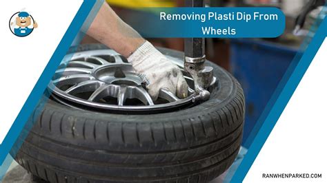 Removing Plasti Dip From Wheels: Top Effective Methods - Ran When ...