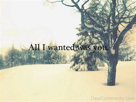 All I Wanted Was You - DesiComments.com