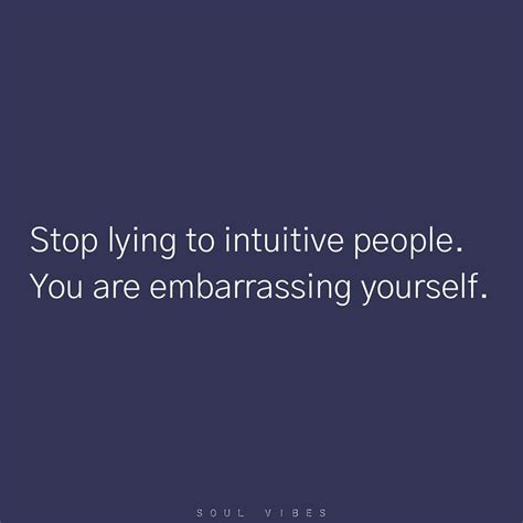 Stop Lying To Intuitive People. Pictures, Photos, and Images for ...