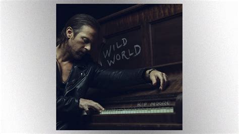 Kip Moore previews next album, ‘Wild World,’ with meditative title ...