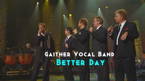 Gaither Vocal Band - "Better Day" Featuring Michael English, Wes Hampton, David Phelps, Mark ...