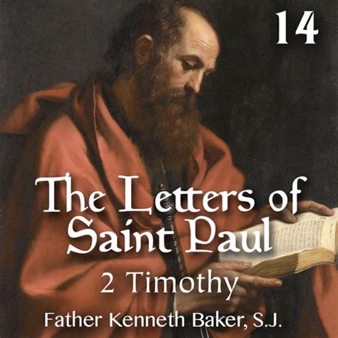 Letters of St. Paul Part 14 - 2 Timothy - Keep The Faith