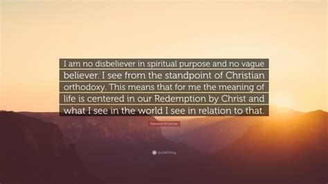 Flannery O'Connor Quote: “I am no disbeliever in spiritual purpose and no vague believer. I see ...