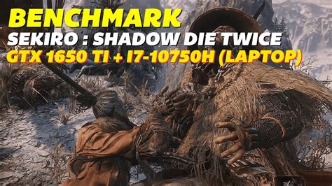 SEKIRO : SHADOW DIE TWICE - GTX 1650 TI + I7-10750H - BENCHMARK (2023) - YouTube