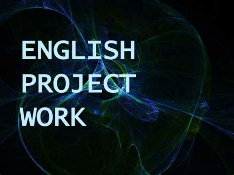 PPT - ENGLISH PROJECT WORK PowerPoint Presentation, free download - ID ...