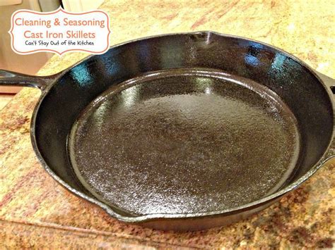 Cleaning and Seasoning Cast Iron Skillets - Can't Stay Out of the Kitchen