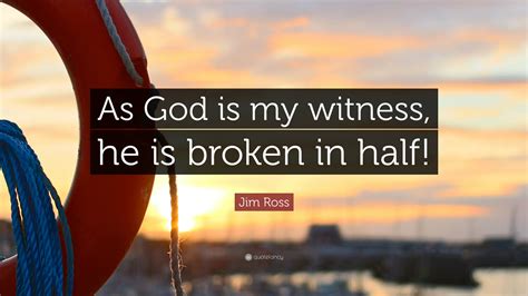 Jim Ross Quote: “As God is my witness, he is broken in half!”