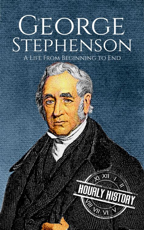 George Stephenson | Biography & Facts | #1 Source of History Books