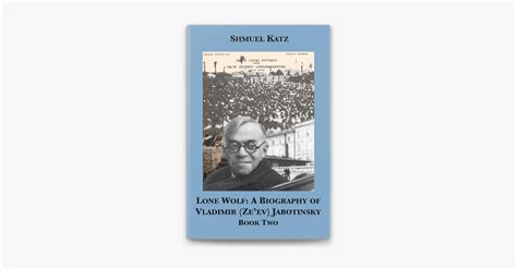 ‎Lone Wolf: A Biography of Vladimir (Ze'ev) Jabotinsky (Book Two) de Shmuel Katz en Apple Books