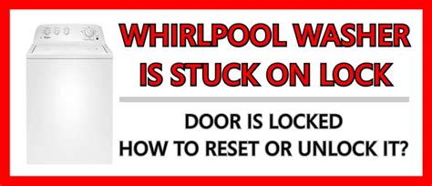 Unlock Whirlpool Washer Door Stuck On Lock: Here's How