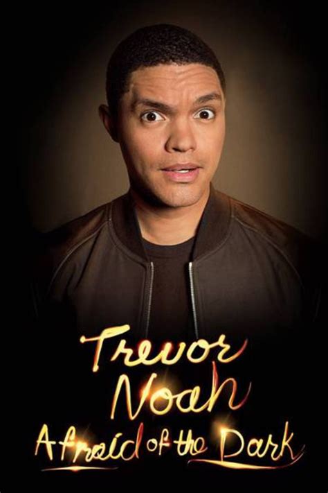 Trevor Noah: Afraid Of The Dark (2017) Summary, Trailer, Cast, and More