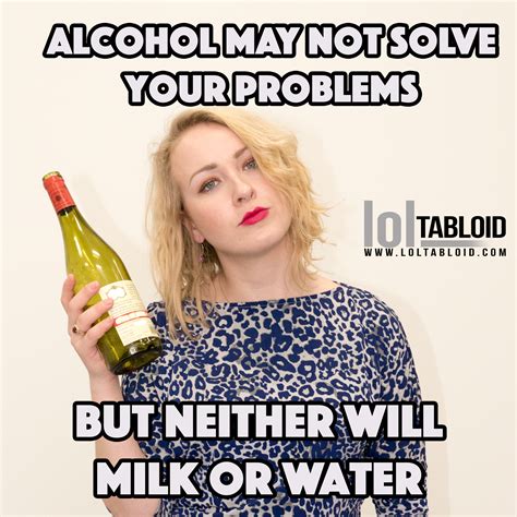 Alcohol may not solve your problems | Alcohol, Solving