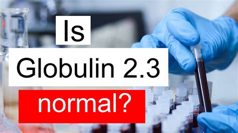 Is Globulin 2.3 normal, high or low? What does Globulin level 2.3 mean?