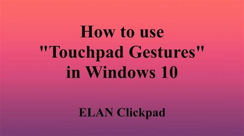 How to use gestures in Windows 10 using Elan Click-pad | Touchpad - YouTube